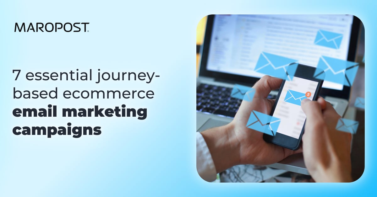 7 essential journey-based ecommerce email marketing campaigns