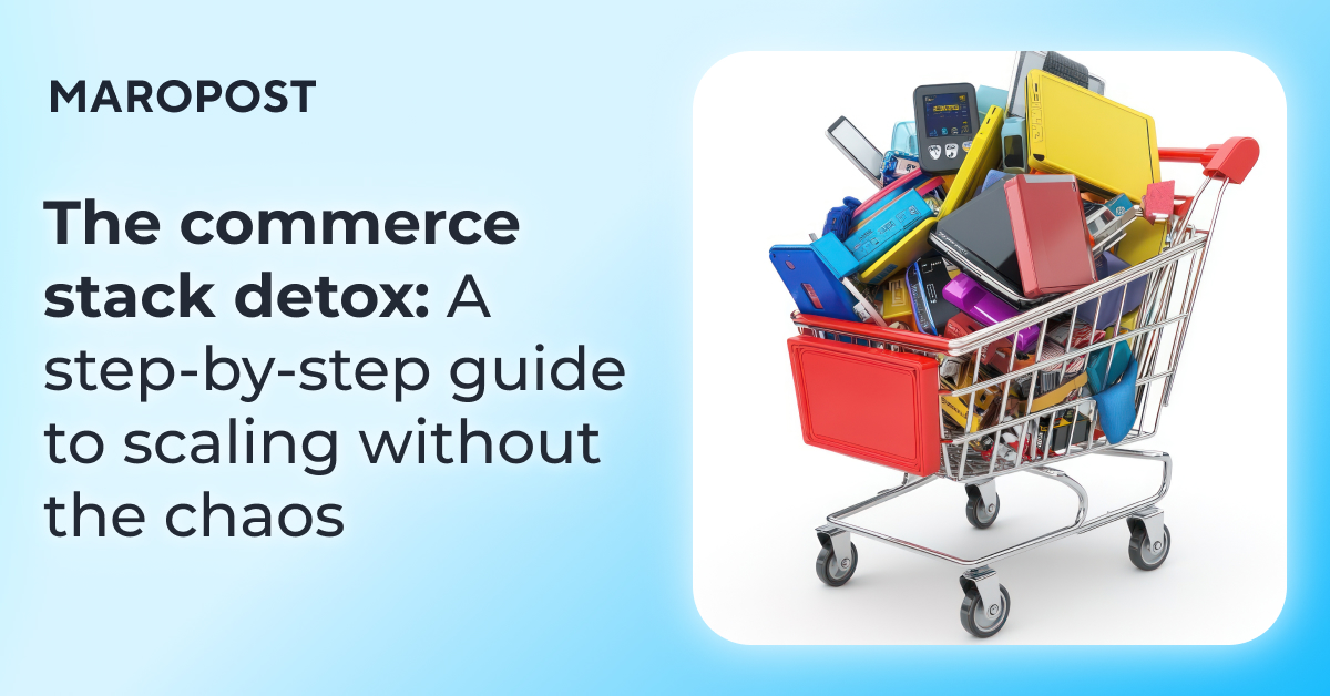 The commerce stack detox: A step-by-step guide to scaling without the chaos