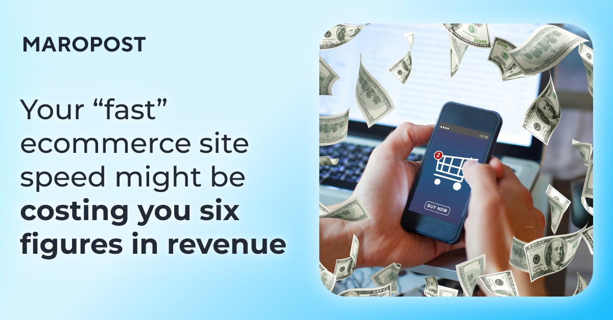 Your “fast” ecommerce site speed might be costing you six figures in revenue